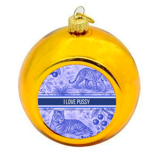 i love pussy - colourful christmas bauble by Lilly Rose