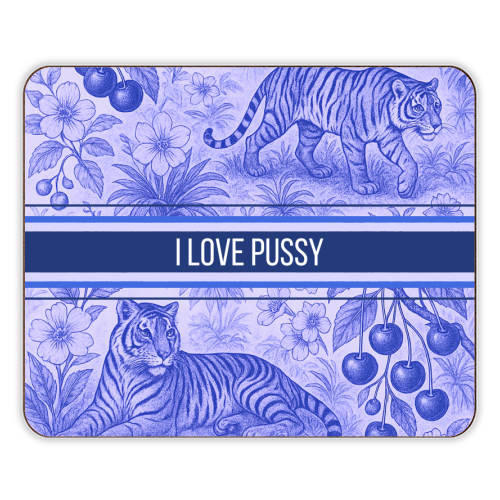 i love pussy - designer placemat by Lilly Rose