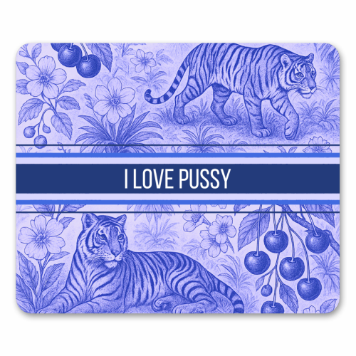 i love pussy - mouse mat by Lilly Rose