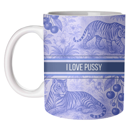 i love pussy - unique mug by Lilly Rose