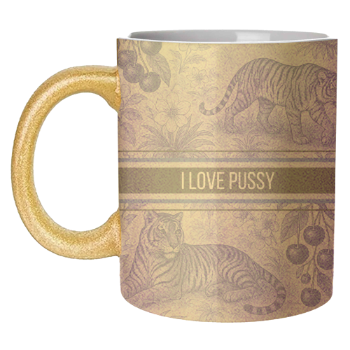 i love pussy - unique mug by Lilly Rose