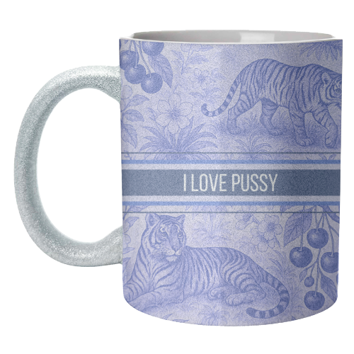 i love pussy - unique mug by Lilly Rose