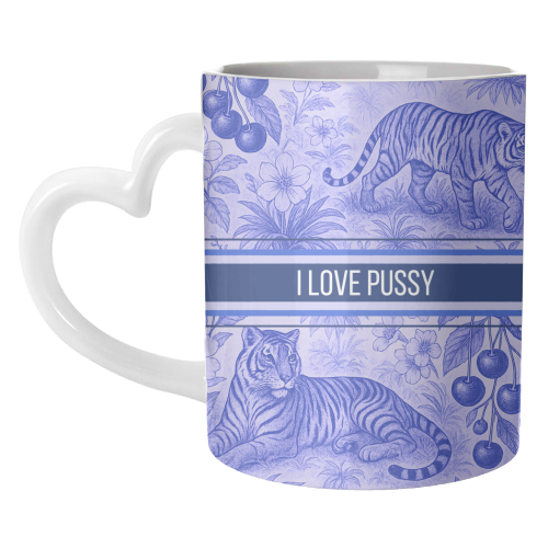 i love pussy - unique mug by Lilly Rose