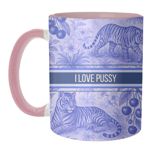 i love pussy - unique mug by Lilly Rose