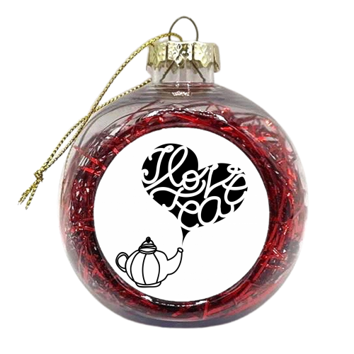 I Love Tea  - xmas bauble by Vanessa Binder