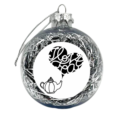 I Love Tea  - xmas bauble by Vanessa Binder
