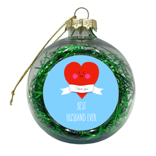 I Love The Best Husband Ever - xmas bauble by Adam Regester