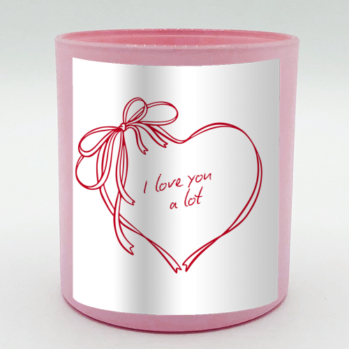 I Love you a lot - scented candle by Ms Doodle