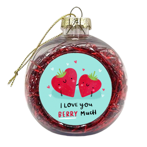 I love you Berry Much! - xmas bauble by Jessica Moorhouse