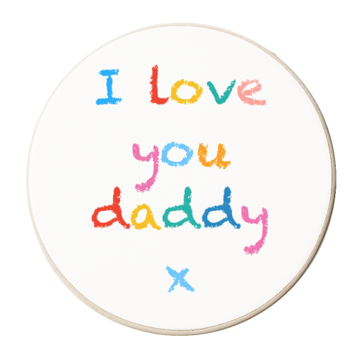 I love you daddy x - personalised beer coaster by Adam Regester