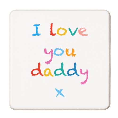 I love you daddy x - personalised beer coaster by Adam Regester