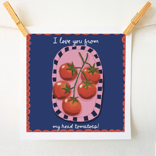 I love you from my head tomatoes - A1 - A4 art print by Giddy Kipper