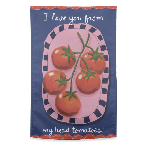 I love you from my head tomatoes - funny tea towel by Giddy Kipper