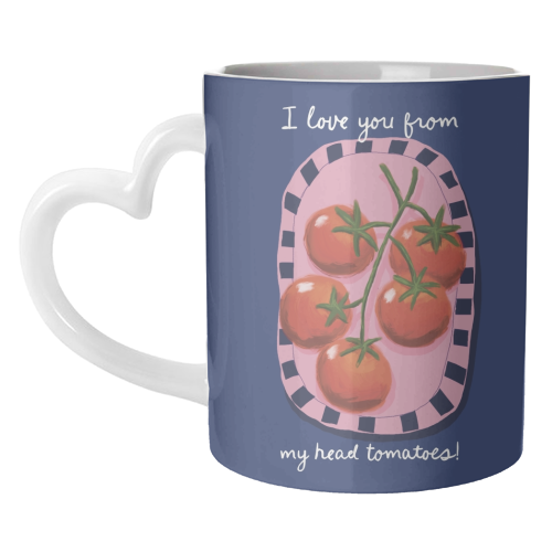 I love you from my head tomatoes - unique mug by Giddy Kipper