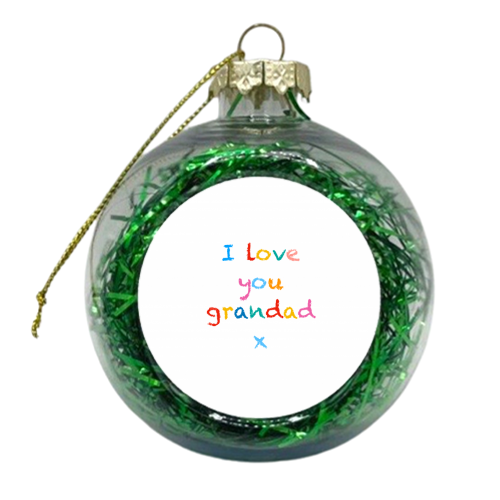 I love you grandad x - xmas bauble by Adam Regester