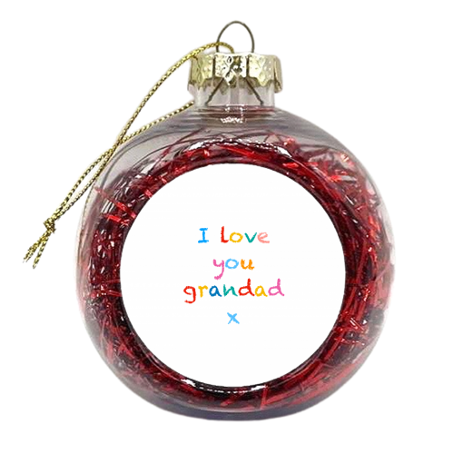I love you grandad x - xmas bauble by Adam Regester