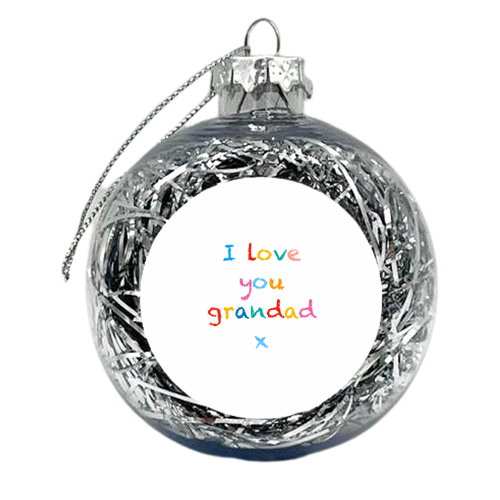 I love you grandad x - xmas bauble by Adam Regester