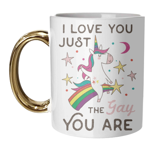 I LOVE YOU JUST THE GAY YOUR ARE - unique mug by AbiGoLucky