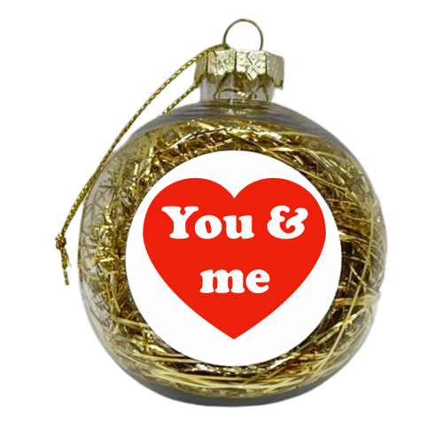 I Love You & Me - xmas bauble by Adam Regester