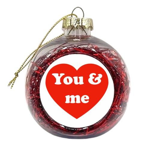 I Love You & Me - xmas bauble by Adam Regester
