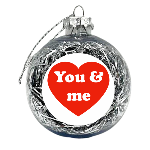 I Love You & Me - xmas bauble by Adam Regester