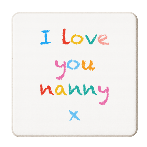 I love you nanny x - personalised beer coaster by Adam Regester