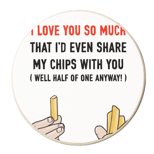 I Love You So Much I'd Share My Chips! - personalised beer coaster by Adam Regester