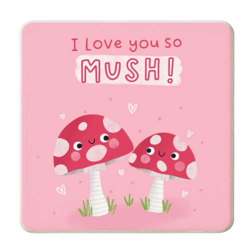 I love you so MUSH! - personalised beer coaster by Jessica Moorhouse