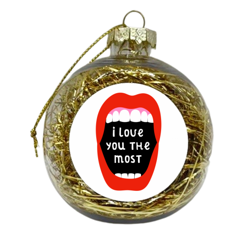 I Love You The Most - xmas bauble by Adam Regester