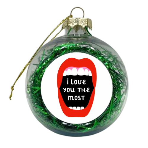 I Love You The Most - xmas bauble by Adam Regester