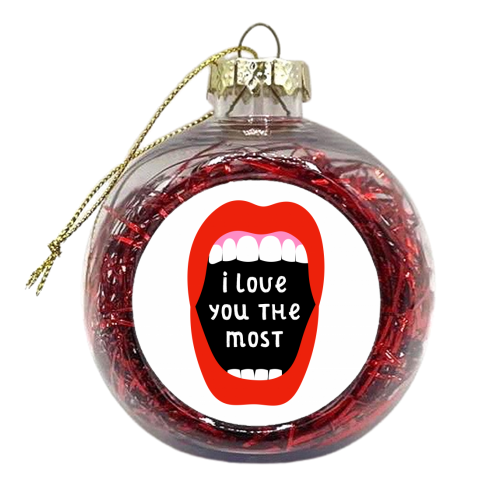 I Love You The Most - xmas bauble by Adam Regester