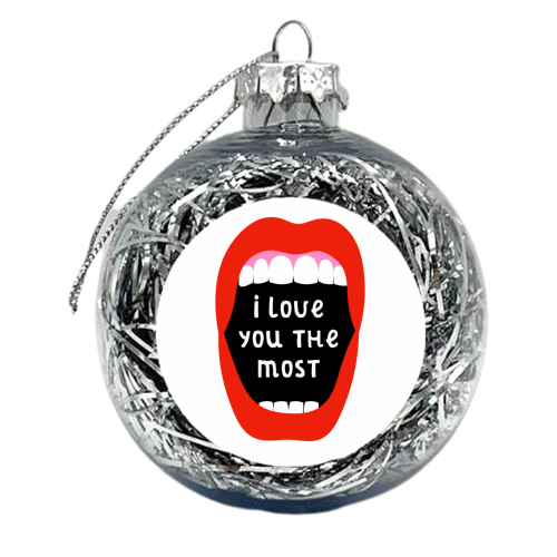 I Love You The Most - xmas bauble by Adam Regester