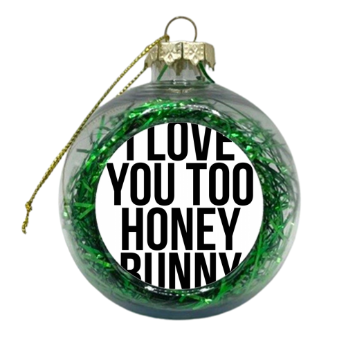 I Love You Too Honey Bunny - xmas bauble by Toni Scott