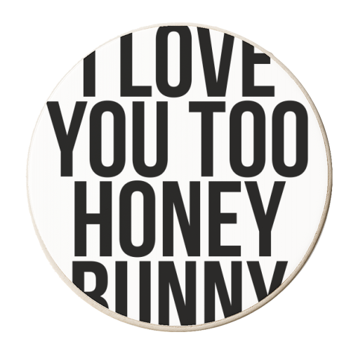 I Love You Too Honey Bunny - personalised beer coaster by Toni Scott