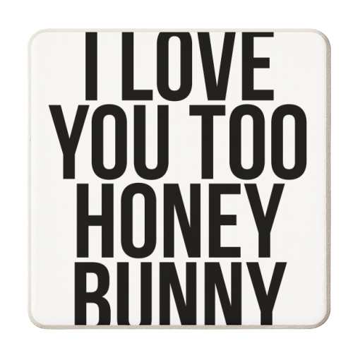 I Love You Too Honey Bunny - personalised beer coaster by Toni Scott