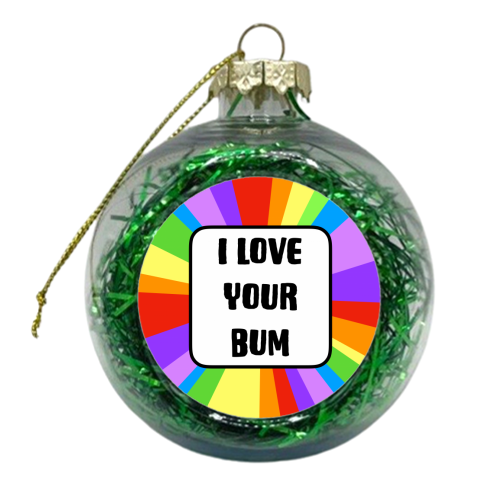 I Love Your Bum - xmas bauble by Adam Regester