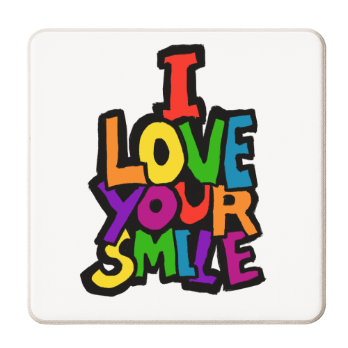 I Love Your Smile! - personalised beer coaster by David Heard