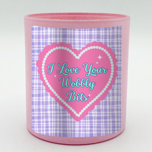 I Love Your Wobbly Bits - scented candle by Nida Designs