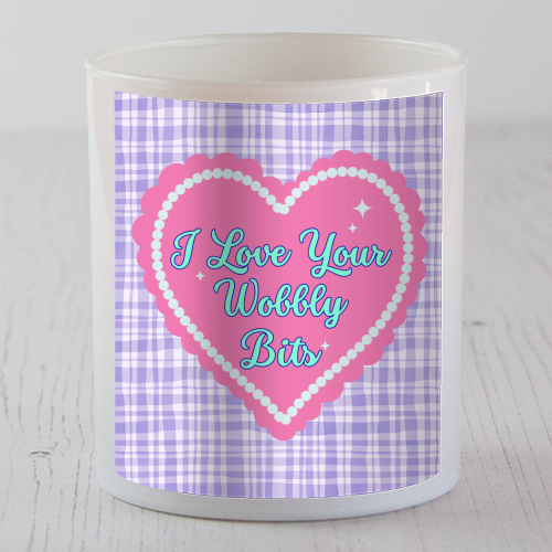 I Love Your Wobbly Bits - scented candle by Nida Designs