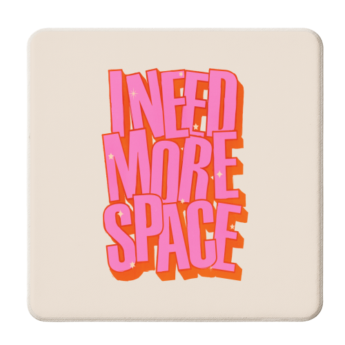 I NEED MORE SPACE - Pink Typography - personalised beer coaster by Ania Wieclaw