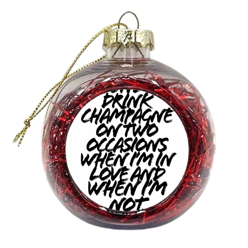 I Only Drink Champagne On Two Occasions When I'm In Love and When I'm Not. -Coco Chanel Quote Grunge Caps - xmas bauble by Toni Scott