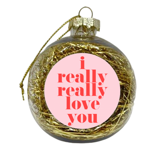 I Really Really Love You | Pink & Red Decor - xmas bauble by The 13 Prints
