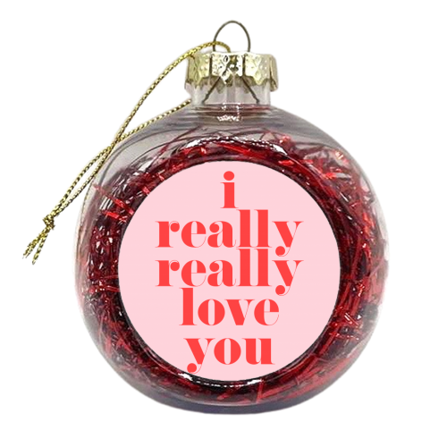 I Really Really Love You | Pink & Red Decor - xmas bauble by The 13 Prints
