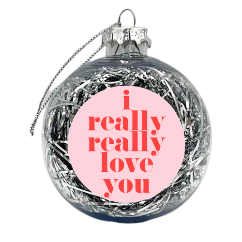 I Really Really Love You | Pink & Red Decor - xmas bauble by The 13 Prints