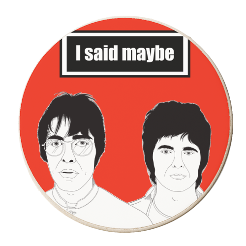 I Said Maybe ( Oasis band music lyric quote) - personalised beer coaster by Adam Regester