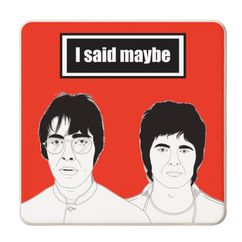 I Said Maybe ( Oasis band music lyric quote) - personalised beer coaster by Adam Regester