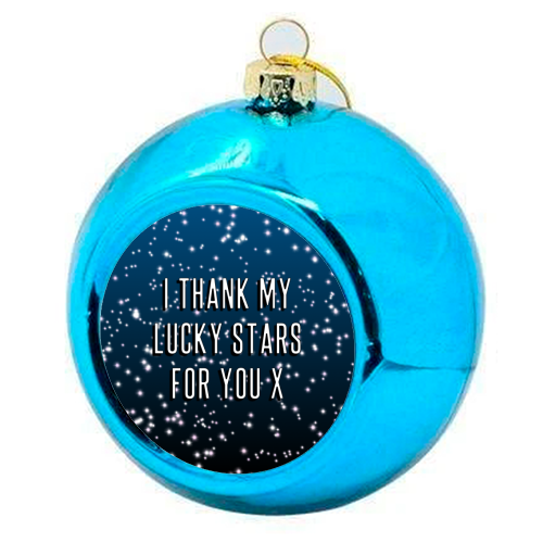 I Thank My Lucky Stars For You - colourful christmas bauble by Adam Regester