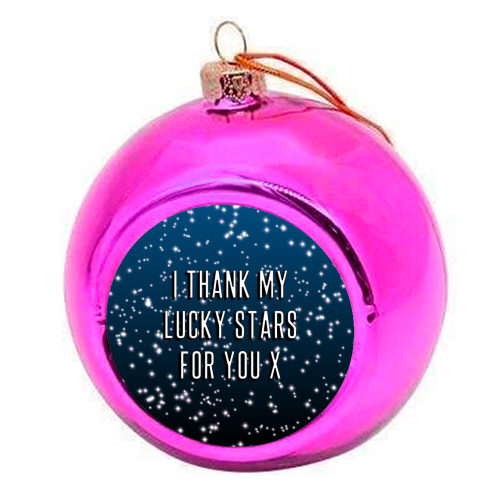 I Thank My Lucky Stars For You - colourful christmas bauble by Adam Regester