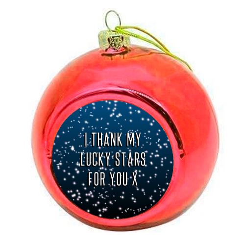 I Thank My Lucky Stars For You - colourful christmas bauble by Adam Regester