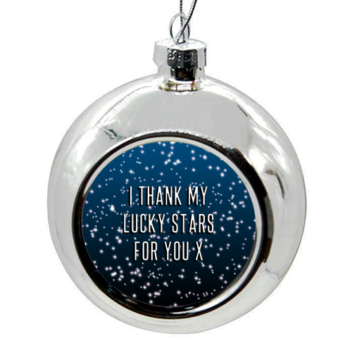 I Thank My Lucky Stars For You - colourful christmas bauble by Adam Regester